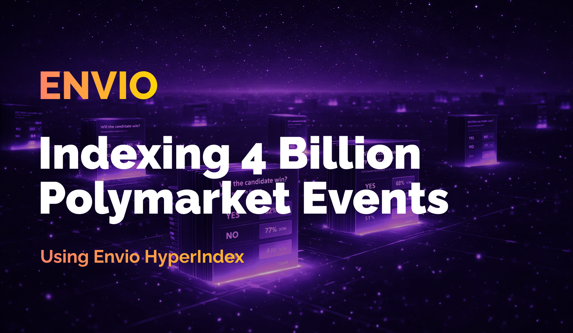 Indexing 4 Billion Polymarket Events Using Envio HyperIndex